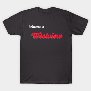 welcome to westview T-Shirt